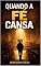 Livro Quando a Fé Cansa: Uma história sobre permanecer quando a alma está exausta