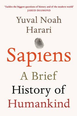 [Sapiens: A Brief History of Humankind] (By: Yuval Noah Harari) [published: September, 2014]