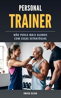 Livro Personal Trainer: Aumente seus Alunos: Não Perca Mais Alunos com essas Estratégias!