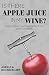 Is There Apple Juice in My Wine?: Thirty-Eight Laws that Affect the Wine You Drink by Jordan Lipp, Heather Lipp