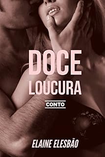 Livro Doce Loucura: Conto erótico