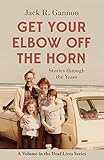 Get Your Elbow Off the Horn: Stories through the