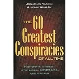 60 Greatest Conspiracies Of All Time - History's Biggest Mysteries, Cover-ups, And Cabals by JONATHAN VANKIN~JOHN WHALEN (1998-01-01)