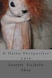 A Haiku Perspective by Annette Aben
