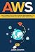 AWS: The Complete Guide From Beginners To Advanced For Amazon Web Services