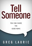 Tell Someone: You Can Share the Good News by Greg Laurie