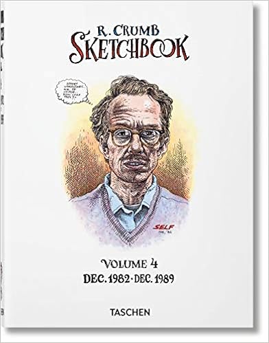 Robert Crumb: Sketchbook, Vol. 4, 1982-1989, by Dian Hanson Robert Crumb: Sketchbook, Vol. 4, 1982-1989, by Dian Hanson