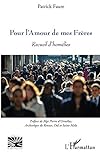 Pour l'Amour de mes Frères: Recueil d'homélies (Religions et Spiritualité) (French Edition) by Patrick Faure