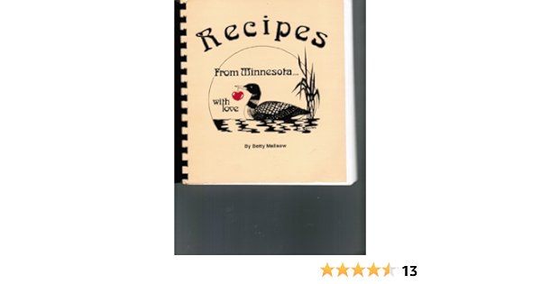 Recipes From Minnesota With Love Malisow Betty Amazon Com Books