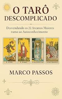 Livro O Tarô Descomplicado: Desvendando os 22 Arcanos Maiores rumo ao Autoconhecimento