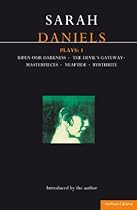 Daniels Plays: 1: Ripen Our Darkness; The Devil's Gateway; Masterpiece; Neaptide; Byrthrite (Contemporary Dramatists)