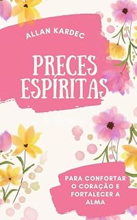 Livro Preces espíritas: Para confortar o coração e fortalecer a alma