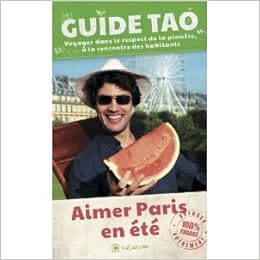 Guide Tao Aimer Paris En Ete Christelle Granja Et Marie Segura Amazon Com Books