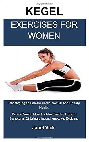 Kegel Exercises For Woman Reestablishing The Pelvic Floors