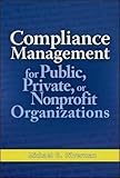 Compliance Management for Public, Private, or Non-Profit Organizations
