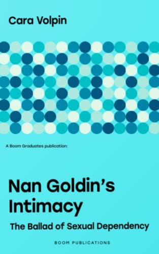 Nan Goldin: The Ballad Of Sexual Dependency: Goldin, Nan