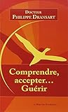 Comprendre, accepter... Guérir by 