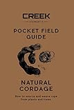 Pocket Field Guide: Natural Cordage: How to source and weave rope from plants and trees. by