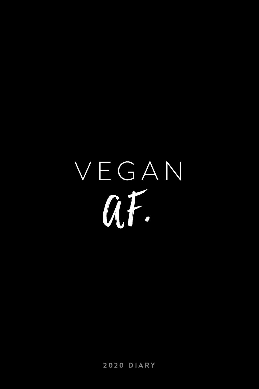 2020 Diary; Vegan AF: UK Week to View Schedule Planner, Calendar, and Appointment Diary (Appointment Books, Monthly Calendar Planners, and Personal Organisers)