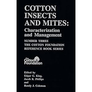 Cotton Insects and Mites: Characterization and Management (Cotton Foundation Reference Book Series)