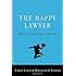The Happy Lawyer: Making a Good Life in the Law