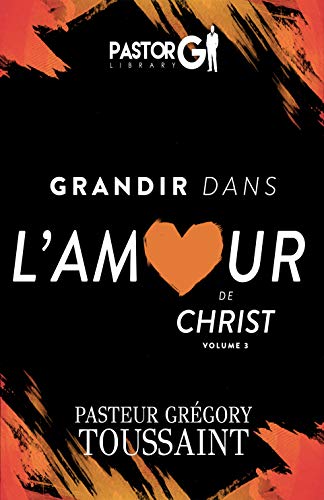 Grandir Dans Lamour De Christ Volume 3 French Edition