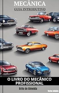 Livro O Livro do Mecânico Profissional - Guia Introdutório de Mecânica Automotiva - Carros e suas particularidades