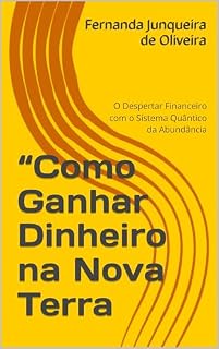 Livro “Como Ganhar Dinheiro na Nova Terra: O Despertar Financeiro com o Sistema Quântico da Abundância