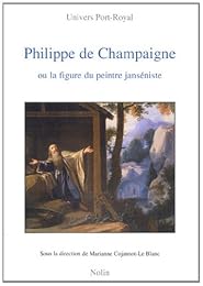 Philippe de Champaigne ou La figure du peintre janséniste