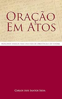 Livro ORAÇÃO EM ATOS: princípios bíblicos para uma vida de obediência e de vitória