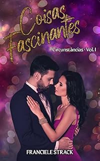 Livro Coisas Fascinantes (Circunstâncias Livro 1)