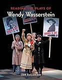 Reading the Plays of Wendy Wasserstein (Applause Books) by Jan Balakian