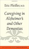 Caregiving in Alzheimer's and Other Dementias (Yale University Press Health & Wellness) by Eric Pfeiffer, Gayle Sierens