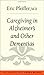 Caregiving in Alzheimer's and Other Dementias (Yale University Press Health & Wellness) by Eric Pfeiffer, Gayle Sierens
