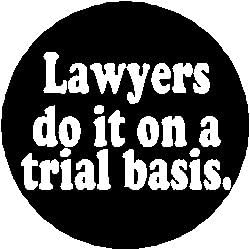 LAWYERS DO IT ON A TRIAL BASIS 1.25" Pinback Button Badge / Pin