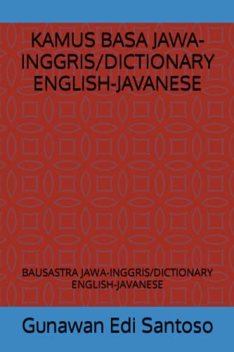 KAMUS BASA JAWA-INGGRIS/DICTIONARY ENGLISH-JAVANESE: BAUSASTRA JAWA-INGGRIS/DICTIONARY ENGLISH-JAVANESE