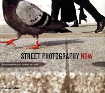 Street Photography Now by Sophie Howarth, Stephen McLaren