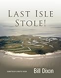 Last Isle Stole! by Bill Dixon, Jeanette Voisin