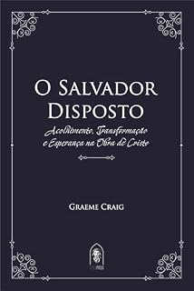Livro O Salvador Disposto: Acolhimento, transformação e esperança na obra de Cristo