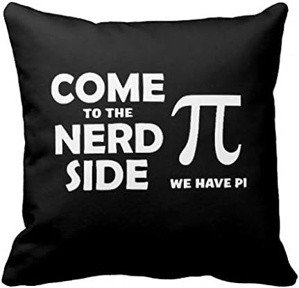 Come To The Nerd Side We Have Pi Throw Pillow Case 18" 18"