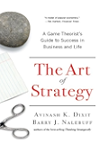 The Art of Strategy: A Game Theorist's Guide to Success in Business and Life