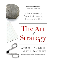 The Art of Strategy: A Game Theorist's Guide to Success in Business and Life
