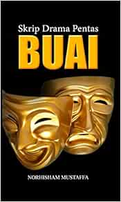 Skrip Drama Pentas Buai Buai Theatre Drama Script Norhisham Mustaffa 9789670876672 Amazon Com Books