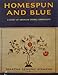 Homespun and Blue: A Study of American Crewel Embroidery by 