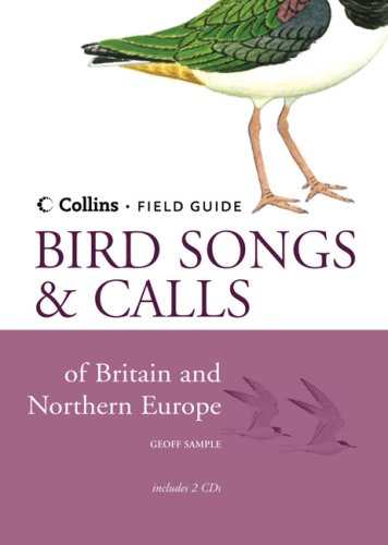 Bird Songs & Calls of Britain and Northern Europe (Collins Field Guide) -  Geoff Sample, Hardcover