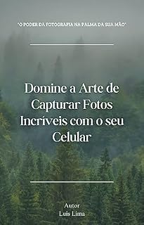 Livro Domine a Arte de Capturar Fotos Incríveis com o seu Celular