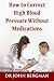 How to Correct High Blood Pressure Without Medications