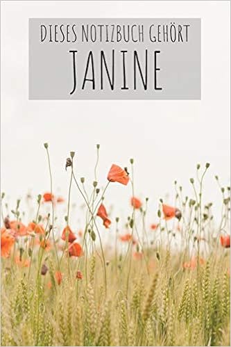 Dieses Notizbuch Gehort Janine Notebook Notizbuch Register Karo Kariert Journal Din A5 1 Seiten Matheheft I Schulheft I Skizzenbuch I ebuch I I Blumen I Bunt I Janine German Edition Geschenkidee