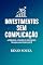 Livro Investimentos Sem Complicação: Aprenda a fazer o dinheiro trabalhar por você