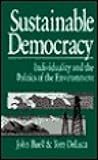 Sustainable Democracy : Individuality and the Politics of the Environment, Buell, John and DeLuca, Thomas S., Jr., 076190221X